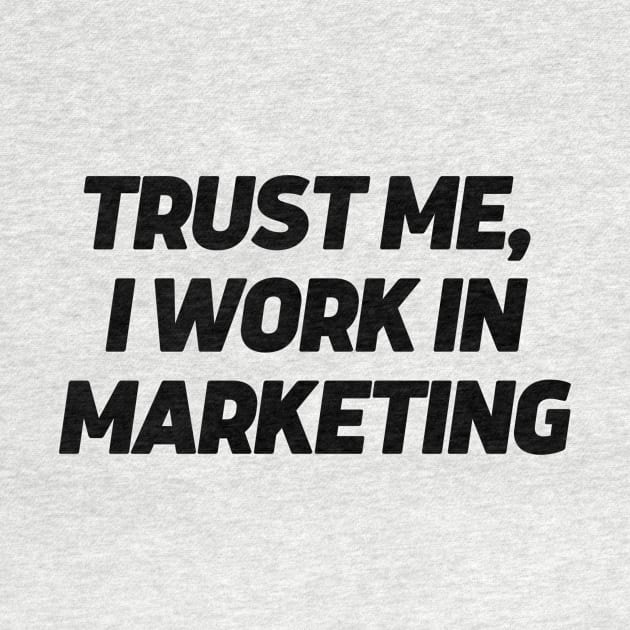 Trust me, I work in marketing by Toad House Pixels